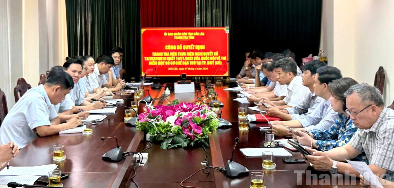 Thanh tra tỉnh Đắk Lắk công bố quyết định thanh tra việc thực hiện Nghị quyết 72